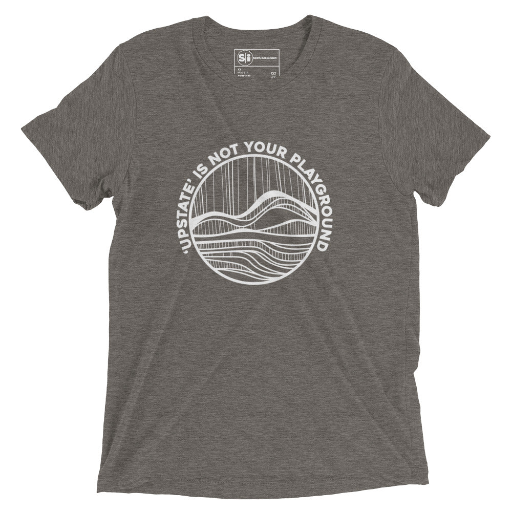 Upstate Is Not Your Playground - Vintage Tri-Blend T-Shirt