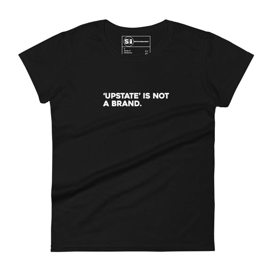 'Upstate Is Not A Brand' - Women's Fitted T-Shirt