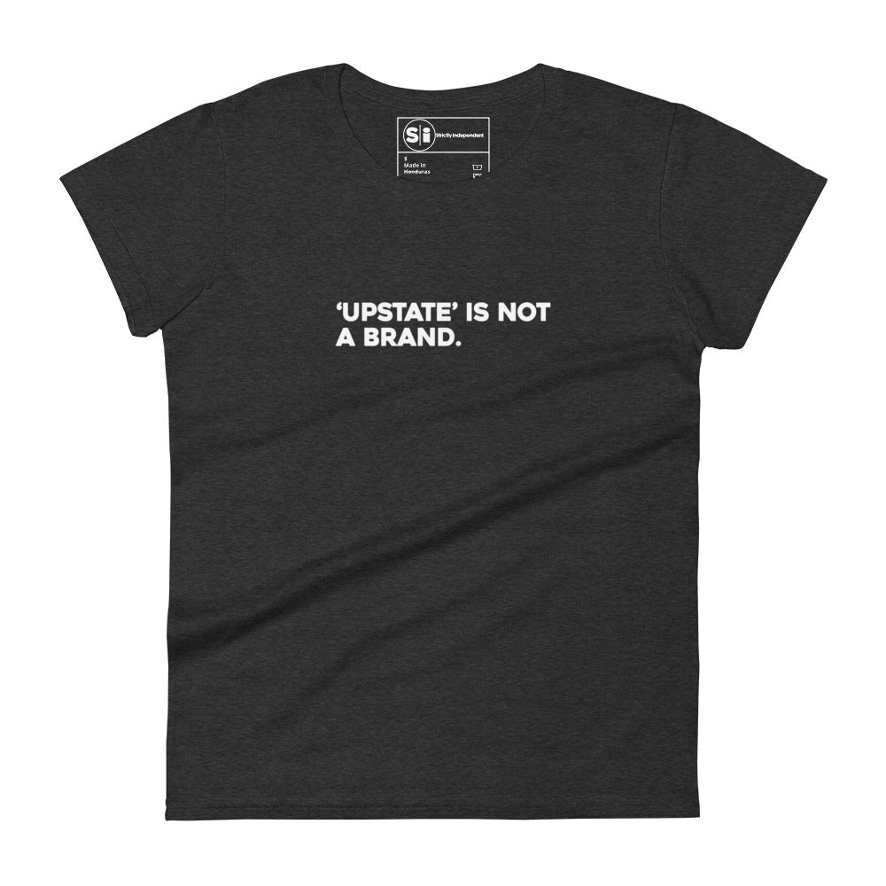 'Upstate Is Not A Brand' - Women's Fitted T-Shirt